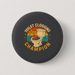 Toilet Clogging Chamon Funny Bathroom Clogger Quot 6 Cm Round Badge