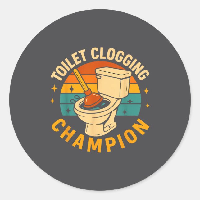 Toilet Clogging Chamon Funny Bathroom Clogger Quot Classic Round Sticker (Front)