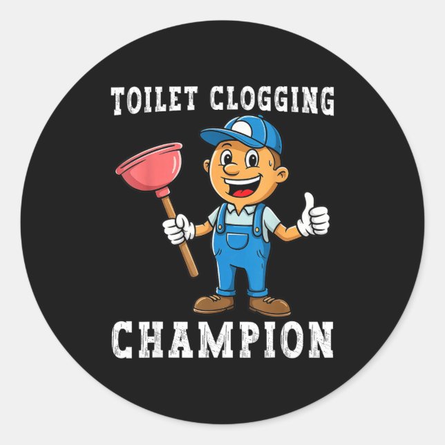 Toilet Clogging Chamon Funny Plumber Humor Joke Da Classic Round Sticker (Front)