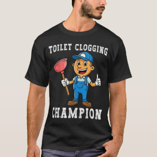 Toilet Clogging Chamon Funny Plumber Humor Joke Da T-Shirt