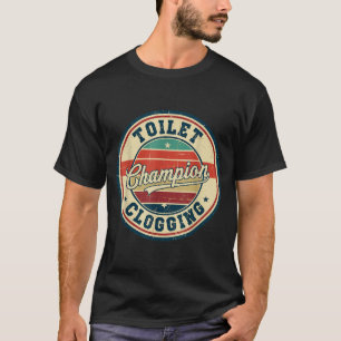 Toilet Clogging Chamon Funny Plunger Vintage Humor T-Shirt