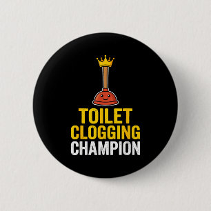 Toilet Clogging Chamon Funny Toilet Clogger Quote  6 Cm Round Badge