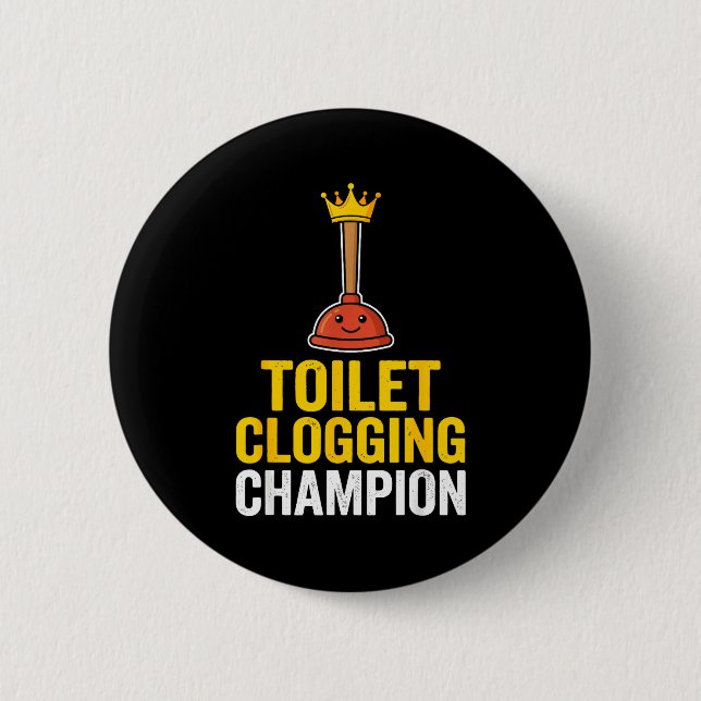 Toilet Clogging Chamon Funny Toilet Clogger Quote  6 Cm Round Badge (Front)