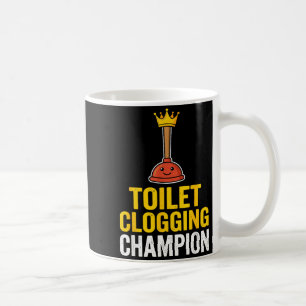 Toilet Clogging Chamon Funny Toilet Clogger Quote Coffee Mug