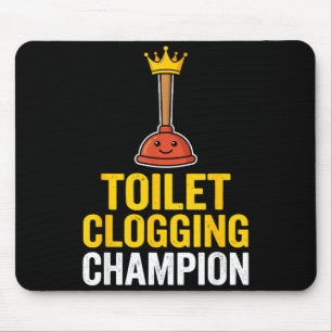 Toilet Clogging Chamon Funny Toilet Clogger Quote Mouse Mat