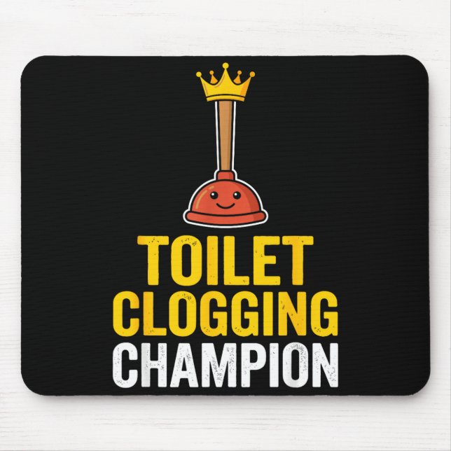 Toilet Clogging Chamon Funny Toilet Clogger Quote  Mouse Mat (Front)