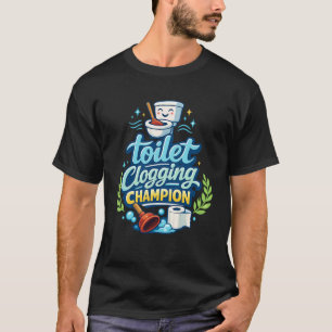 Toilet Clogging Champion Costume Funny Adult Humo T-Shirt