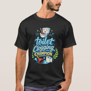 Toilet Clogging Champion Costume Funny Adult Humo T-Shirt