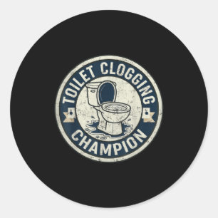 Toilet clogging champion for men boys women girls classic round sticker