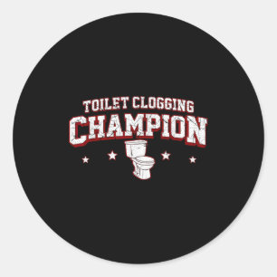 Toilet clogging champion for men boys women girls classic round sticker