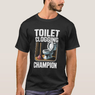 Toilet Clogging Champion Funny Mens T-Shirt