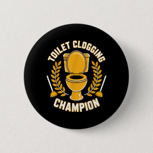 Toilet Clogging Champion Funny Plunger Humour 6 Cm Round Badge