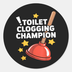 Toilet Clogging Champion Funny Plunger Humour Classic Round Sticker