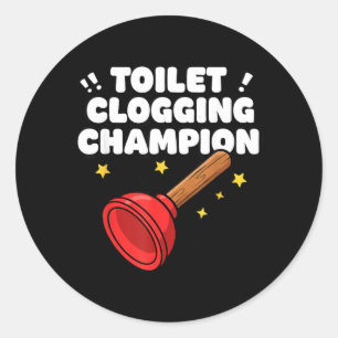 Toilet Clogging Champion Funny Plunger Humour Classic Round Sticker