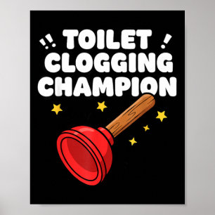Toilet Clogging Champion Funny Plunger Humour Poster