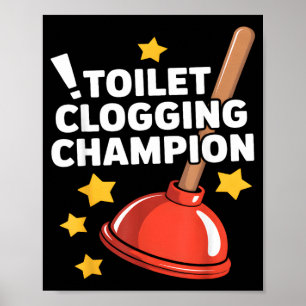 Toilet Clogging Champion Funny Plunger Humour Poster