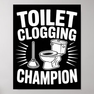 Toilet Clogging Champion Funny Plunger Humour Poster