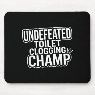 Toilet Clogging Champion Undefeated Mouse Mat