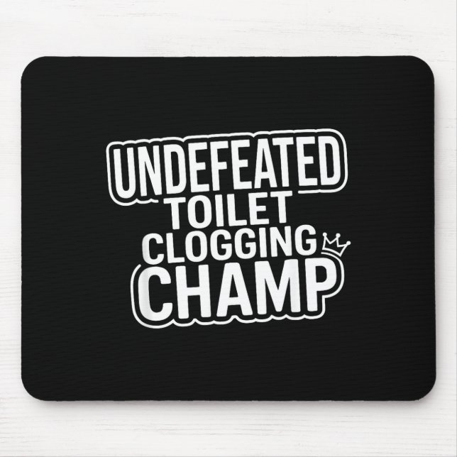 Toilet Clogging Champion Undefeated Mouse Mat (Front)