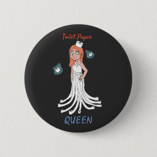 Toilet Paper Queen 6 Cm Round Badge