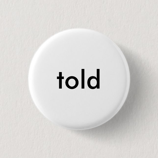 told 1¼ Inch Round Button (Front)