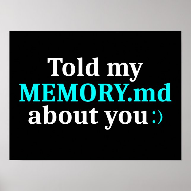 Told My Memory.md About You Funny Programmer Poster (Front)