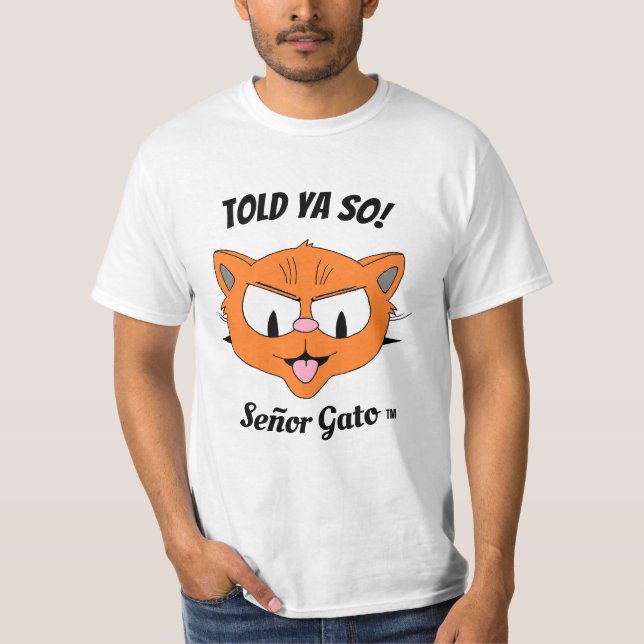Told Ya So! Sarcastic Funny Cartoon Brat cat T-Shirt (Front)