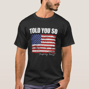 Told You So Signed Conspiracy Theorist Funny Free T-Shirt