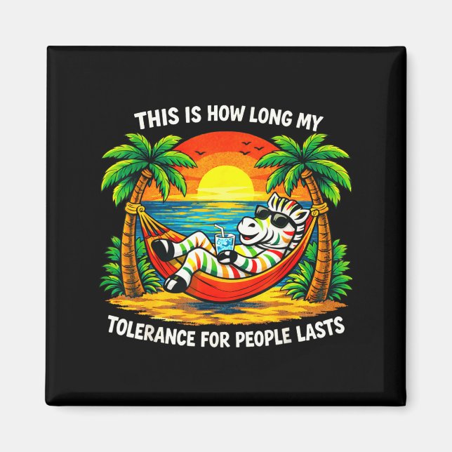 Tolerance for people lasts this long funny zebra magnet (Front)