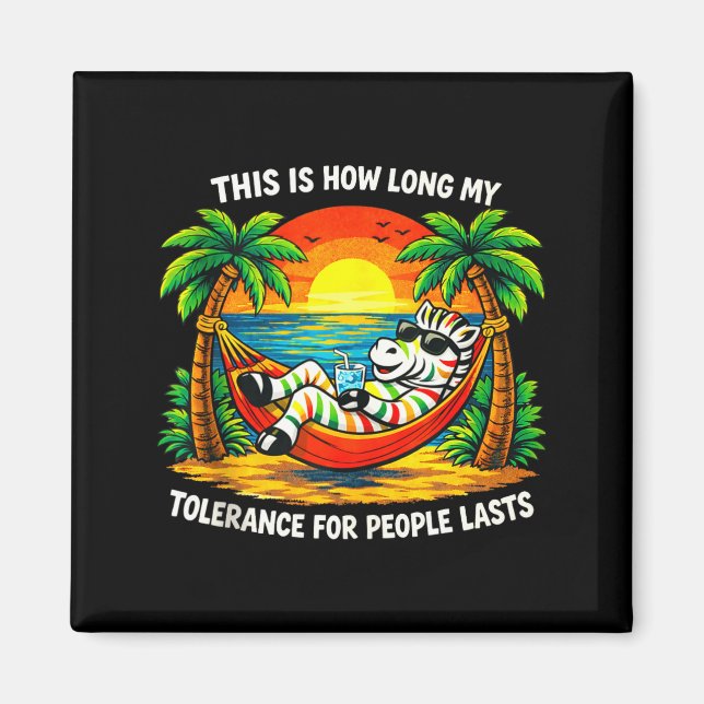 Tolerance for people lasts this long funny zebra magnet (Front)