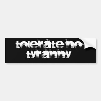 Tolerate No Tyranny Bumper Sticker