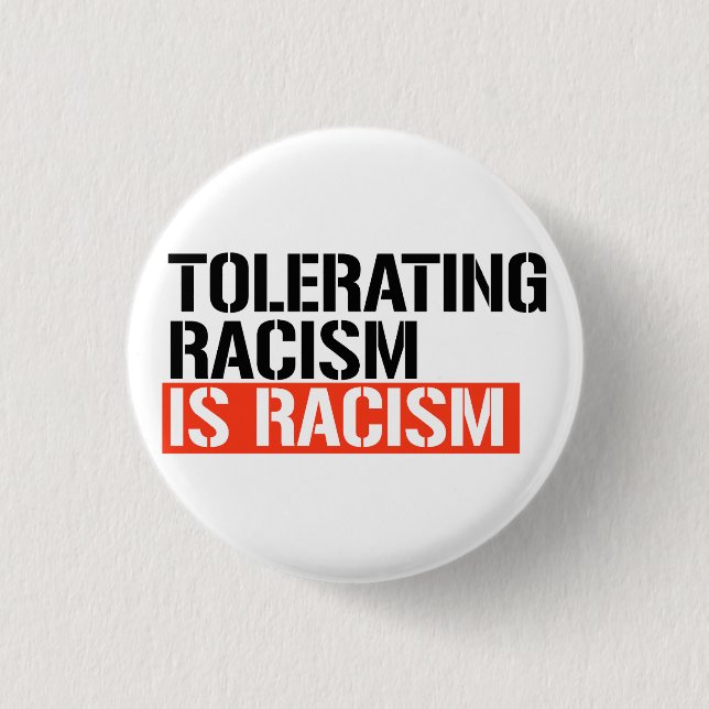 Tolerating racism is racism 3 cm round badge (Front)