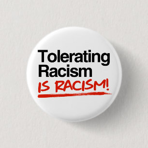 Tolerating racism is racism 3 cm round badge