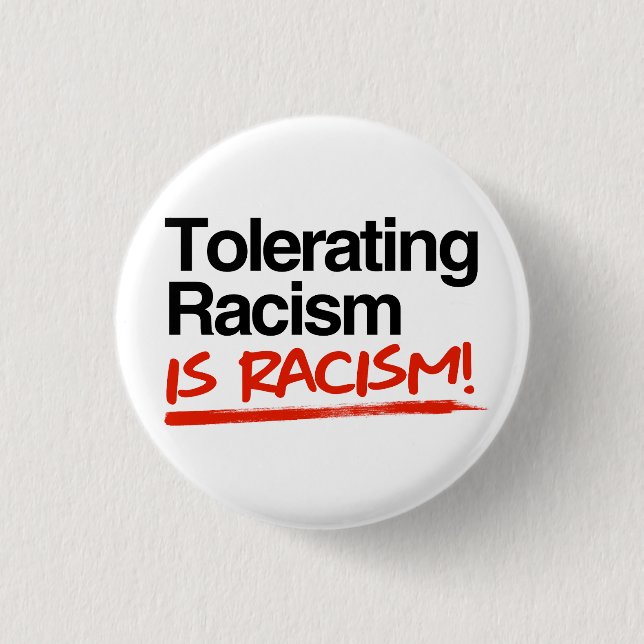 Tolerating racism is racism 3 cm round badge (Front)