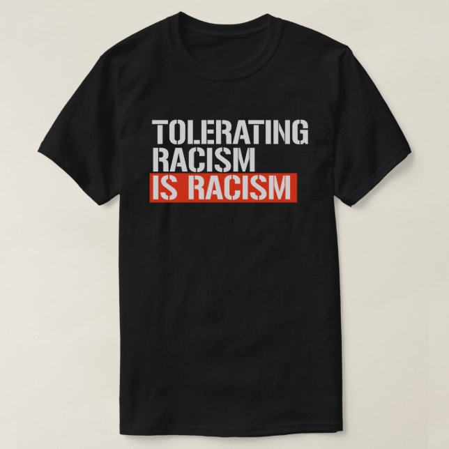 Tolerating racism is racism rectangular sticker T-Shirt (Design Front)