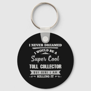 Toll Collector Killing It Funny Novelty Key Ring