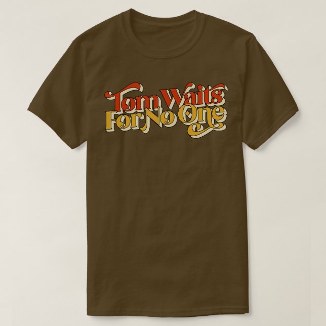 Tom Waits For No One 3 T-Shirt (Design Front)