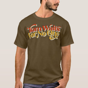 Tom Waits For No One 3 T-Shirt