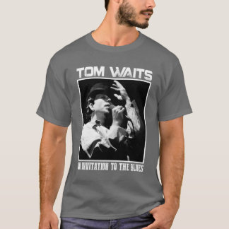 Tom Waits Invitation to the blues friend T-Shirt