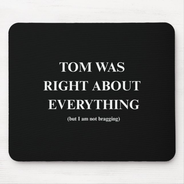 Tom Was Right  Mouse Mat (Front)