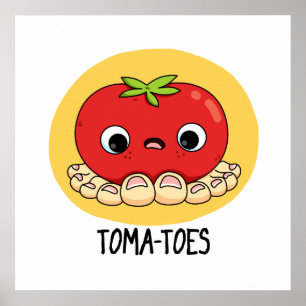Toma-toes Cute Tomato With Toes Pun Poster