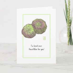 Tomatillos "I'm head over" Card