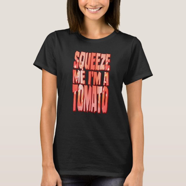 Tomato Costume Halloween Fruit Slice Squeeze Me T-Shirt (Front)