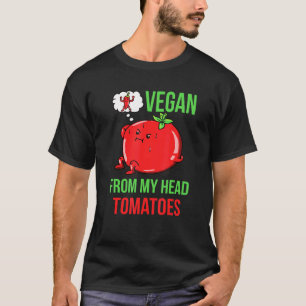 Tomato Head Gardener Vegan From My Head Tomatoes 1 T-Shirt