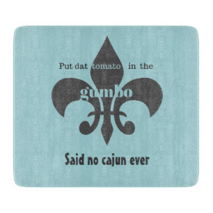 Tomato in the Gumbo Said No Cajun Cutting Board