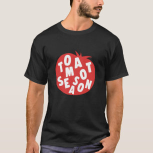 Tomato Season Funny Fresh Fruit Vegetable Gardenin T-Shirt
