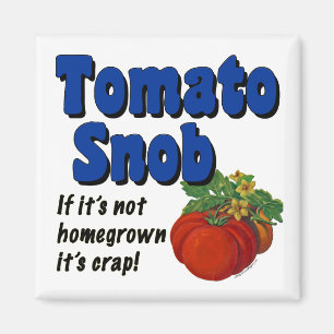 Tomato Snob Funny Saying Magnet