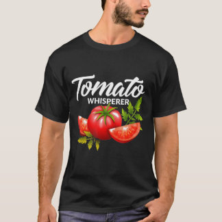 Tomato Whisperer Gardening Tending Garden Farm T-Shirt
