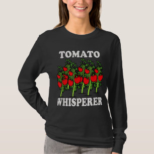 Tomato Whisperer Gardening Tending Garden Farmers  T-Shirt