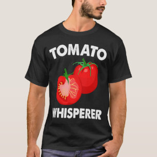 Tomato Whisperer I Tomato T-Shirt